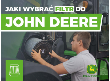 Jak wybrać odpowiedni filtr do ciągników i kombajnów John Deere?